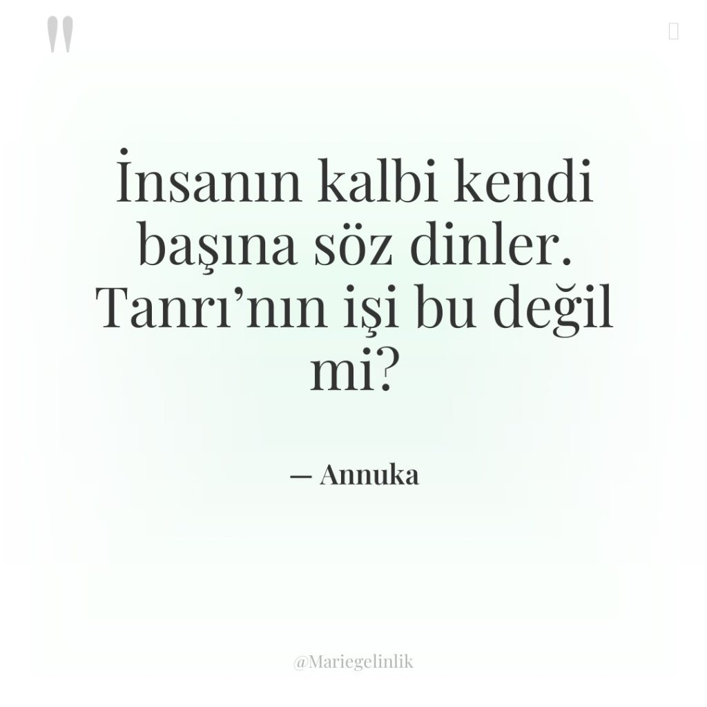 İnsanın kalbi kendi başına söz dinler. Tanrı’nın işi bu değil…