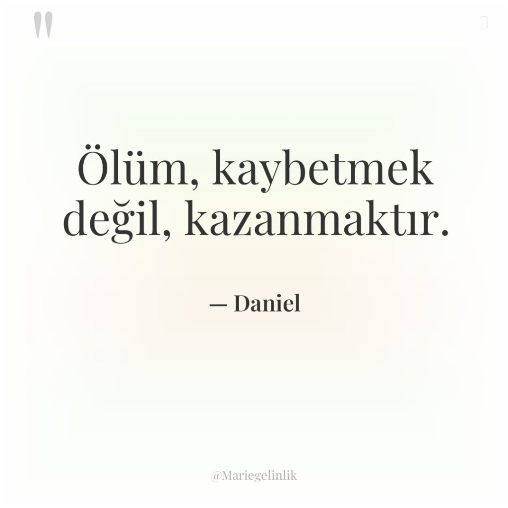 Ölüm, kaybetmek değil, kazanmaktır.