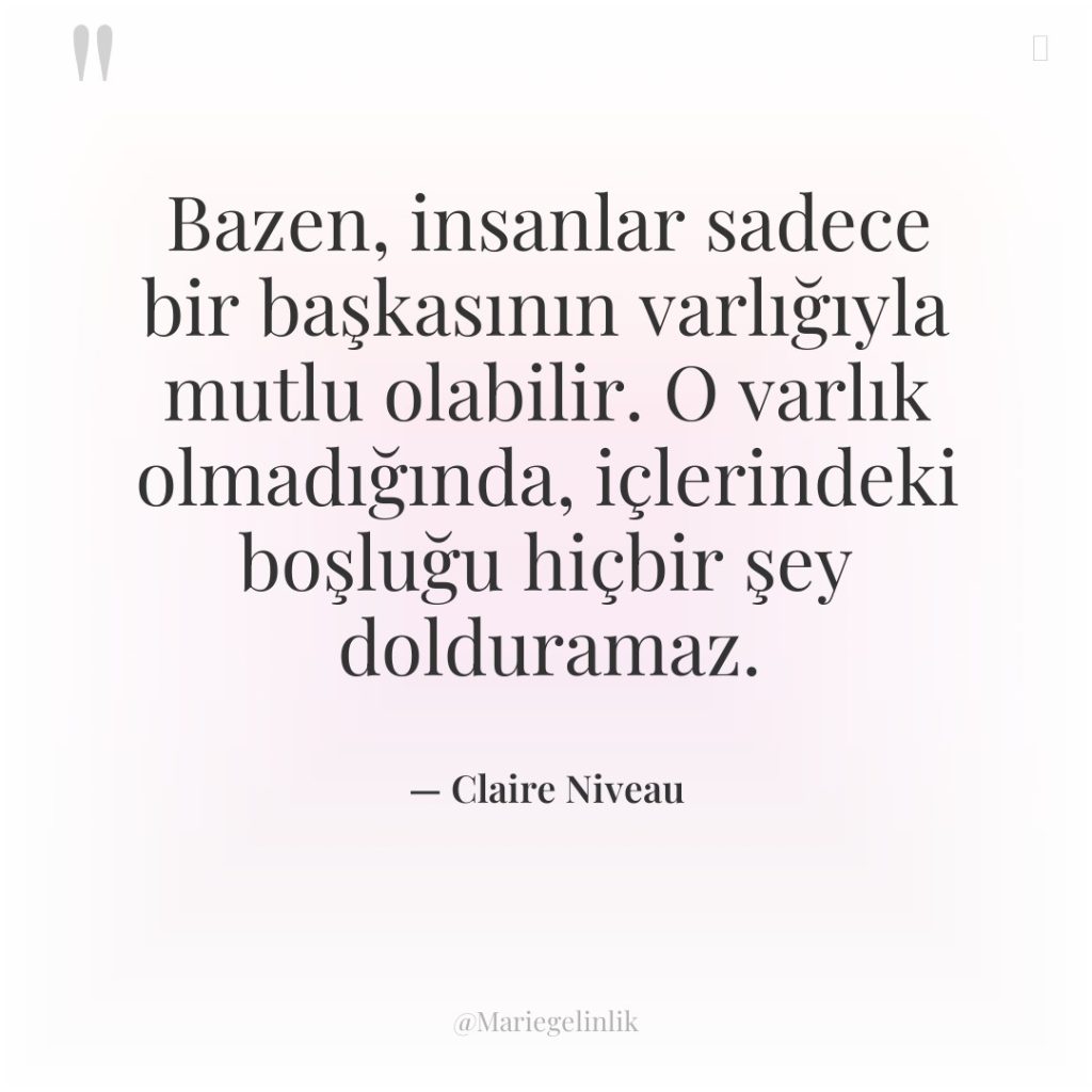 Bazen, insanlar sadece bir başkasının varlığıyla mutlu olabilir. O varlık…