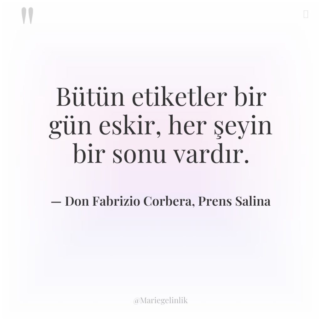 Bütün etiketler bir gün eskir, her şeyin bir sonu vardır.