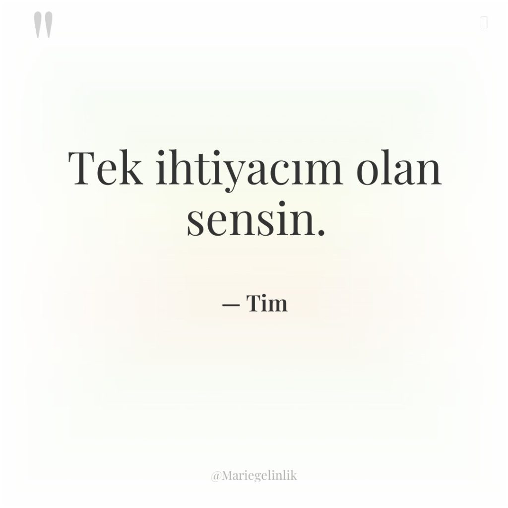 Tek ihtiyacım olan sensin.