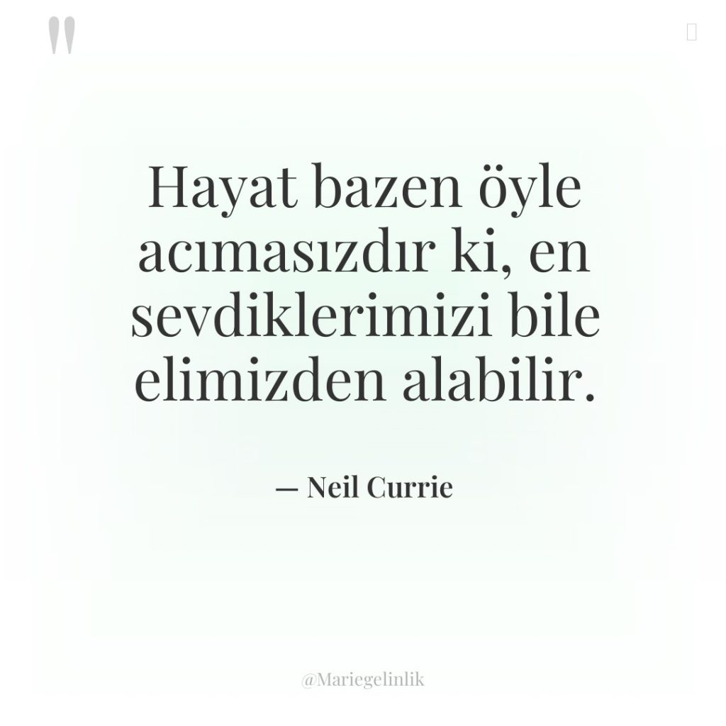 Hayat bazen öyle acımasızdır ki, en sevdiklerimizi bile elimizden alabilir.