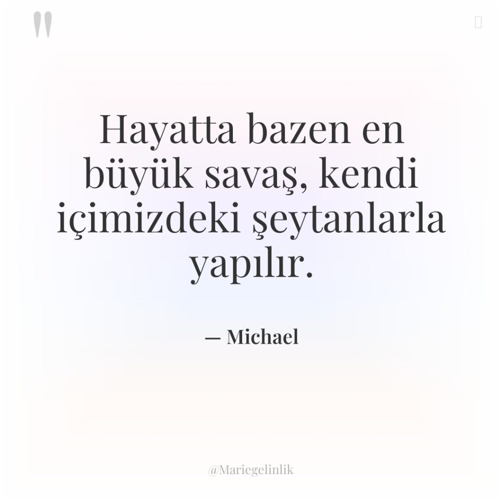 Hayatta bazen en büyük savaş, kendi içimizdeki şeytanlarla yapılır.