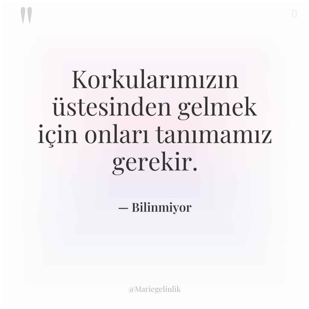 Korkularımızın üstesinden gelmek için onları tanımamız gerekir.