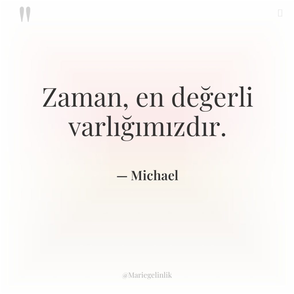 Zaman, en değerli varlığımızdır.