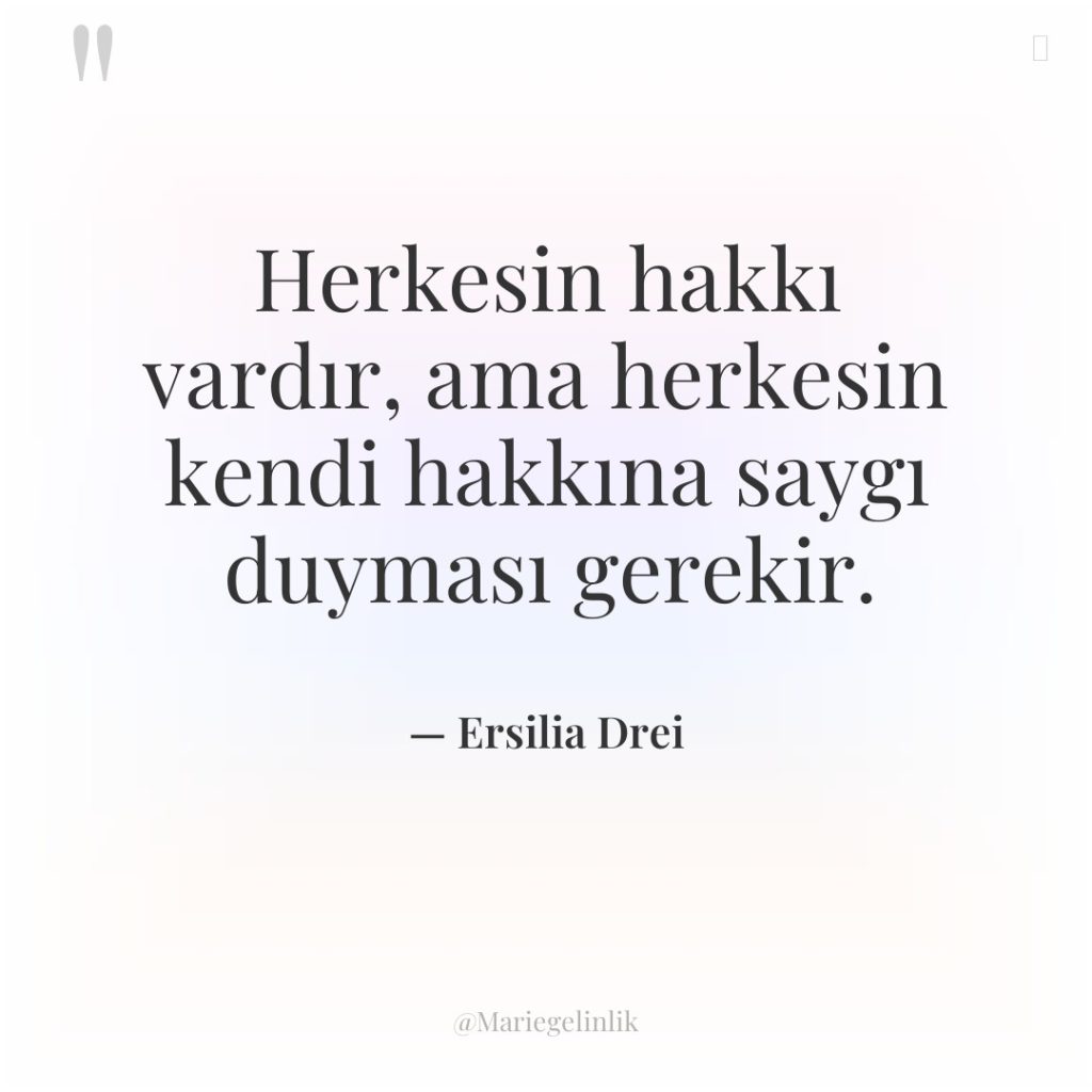 Herkesin hakkı vardır, ama herkesin kendi hakkına saygı duyması gerekir.