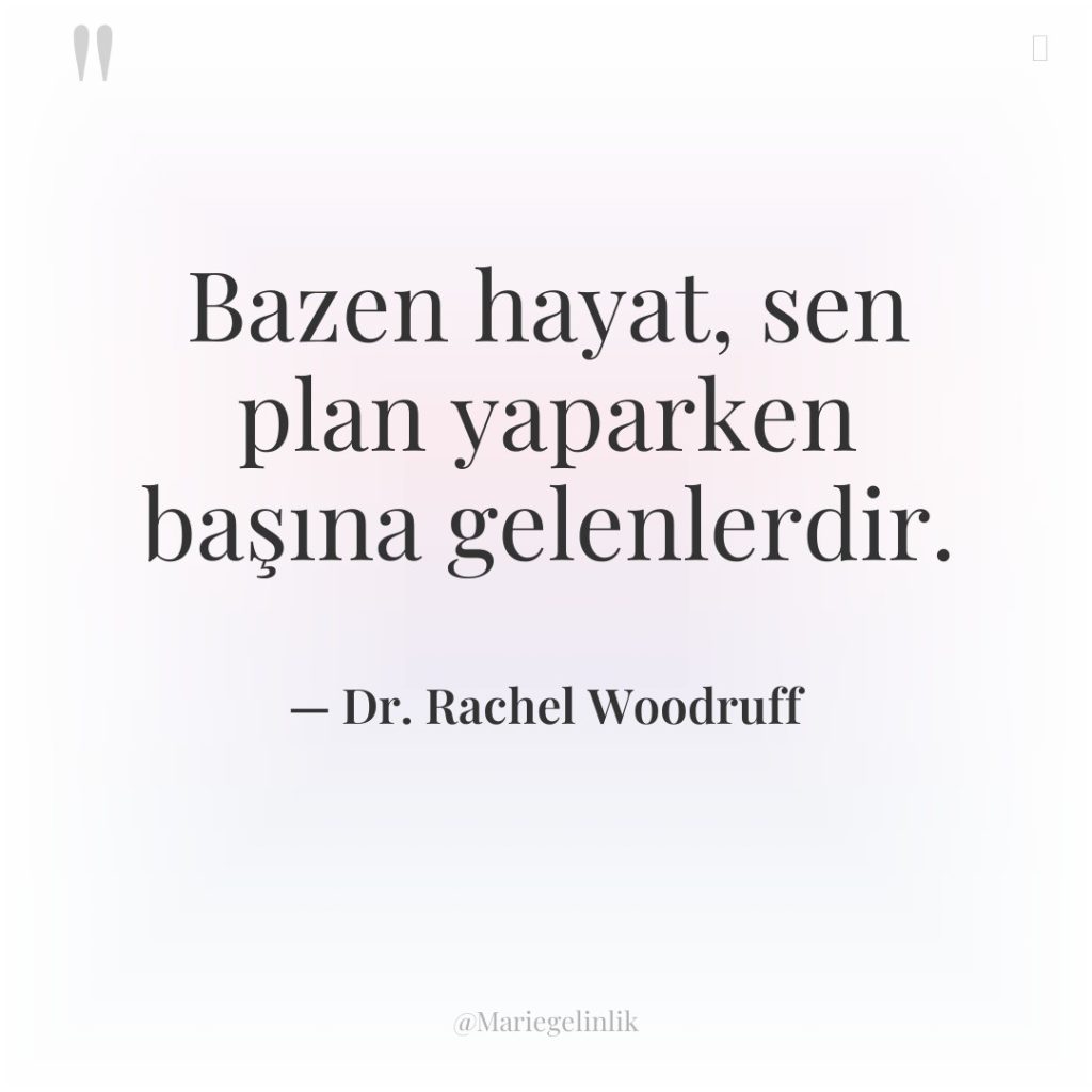 Bazen hayat, sen plan yaparken başına gelenlerdir.