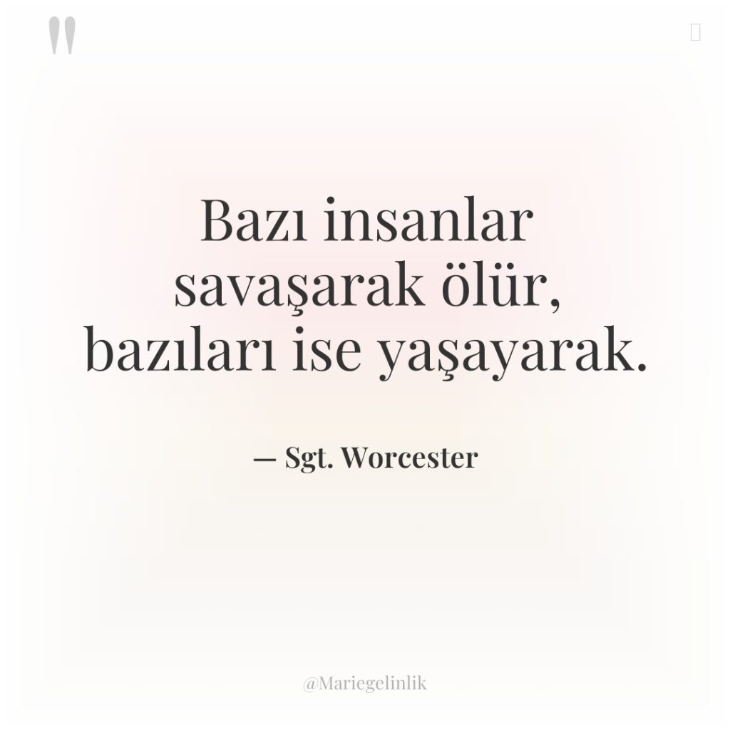 Bazı insanlar savaşarak ölür, bazıları ise yaşayarak.