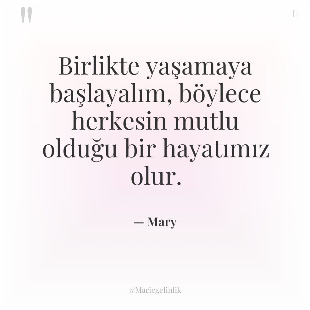 Birlikte yaşamaya başlayalım, böylece herkesin mutlu olduğu bir hayatımız olur.