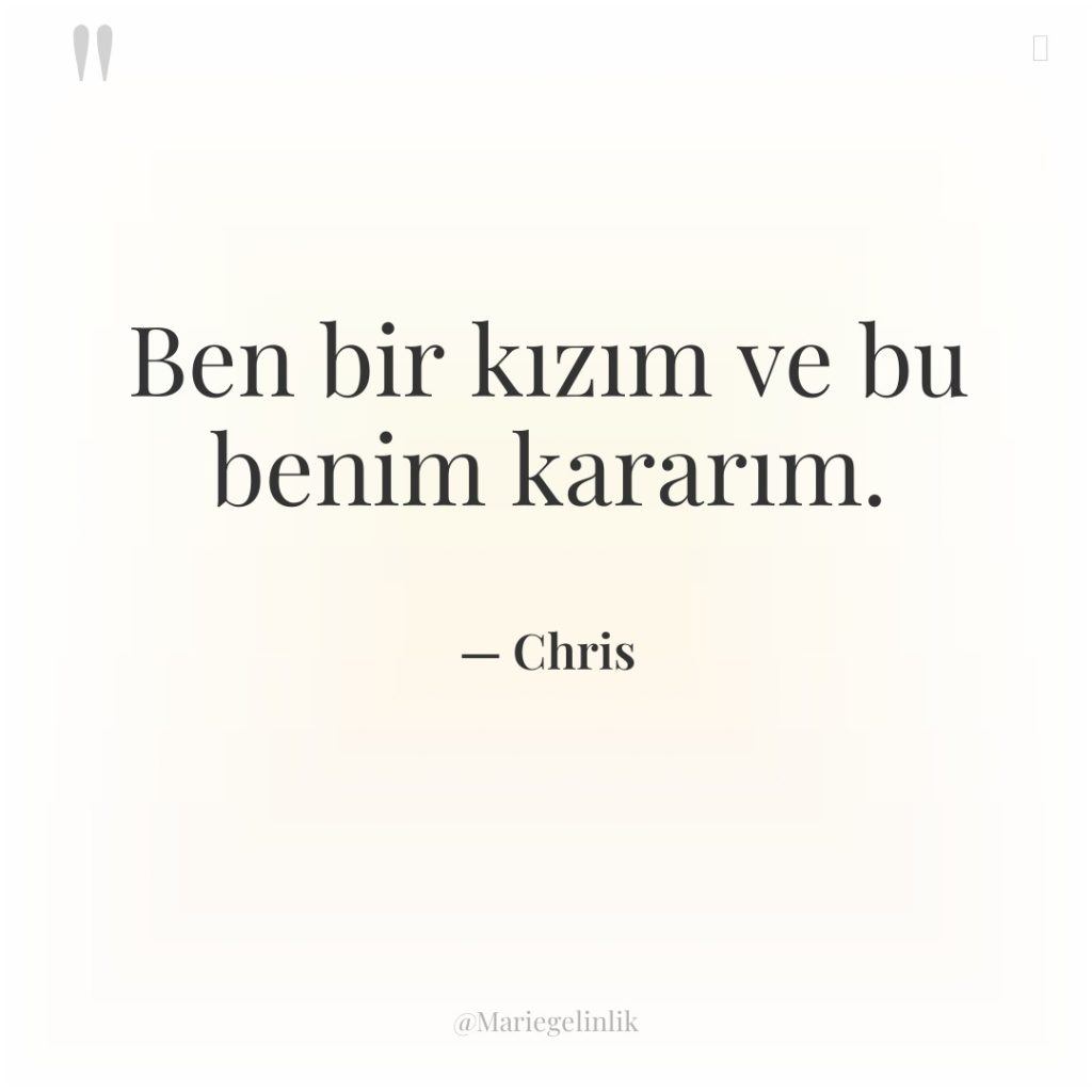 Ben bir kızım ve bu benim kararım.