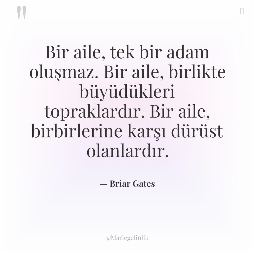 Bir aile, tek bir adam oluşmaz. Bir aile, birlikte büyüdükleri…