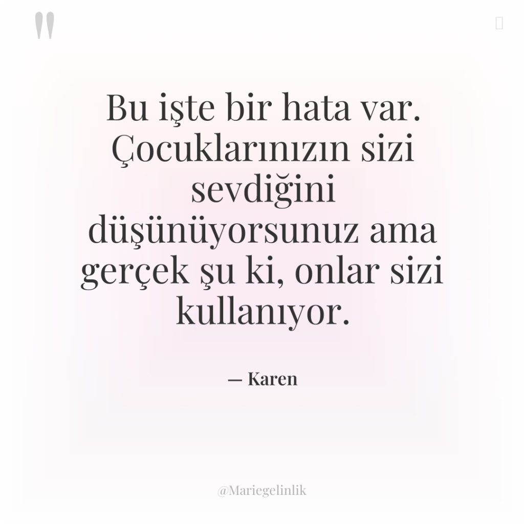 Bu işte bir hata var. Çocuklarınızın sizi sevdiğini düşünüyorsunuz ama…