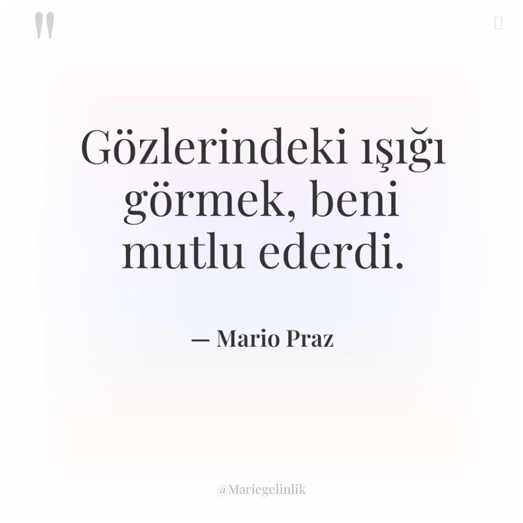 Gözlerindeki ışığı görmek, beni mutlu ederdi.