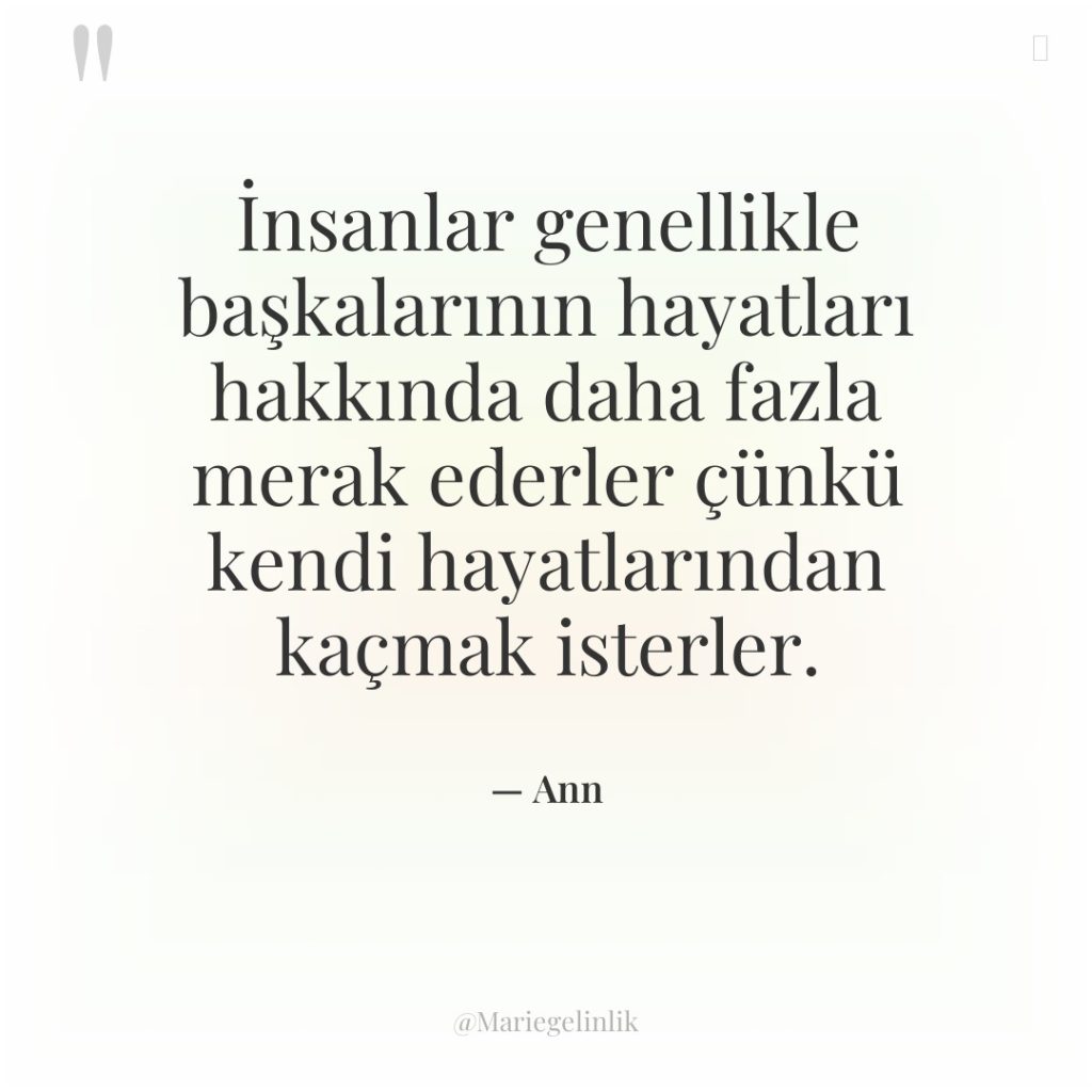 İnsanlar genellikle başkalarının hayatları hakkında daha fazla merak ederler çünkü…