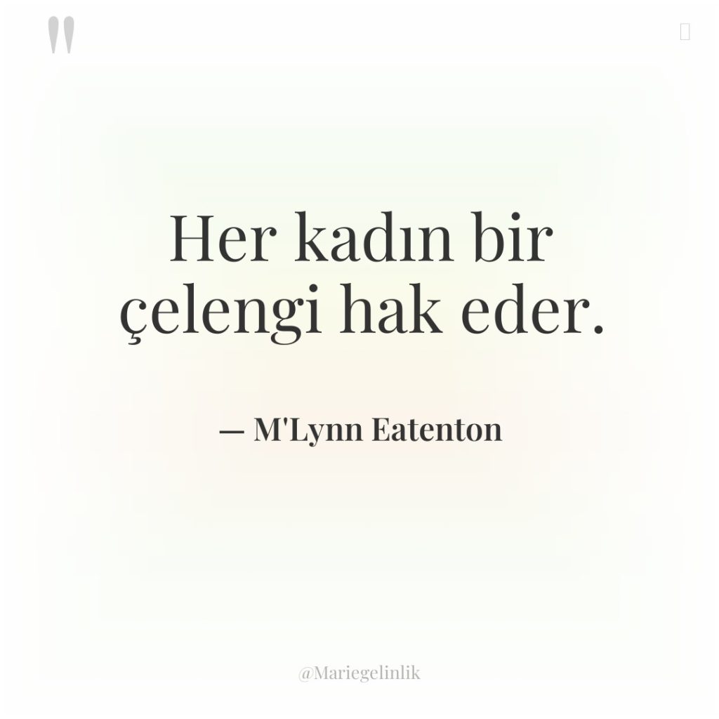 Her kadın bir çelengi hak eder.