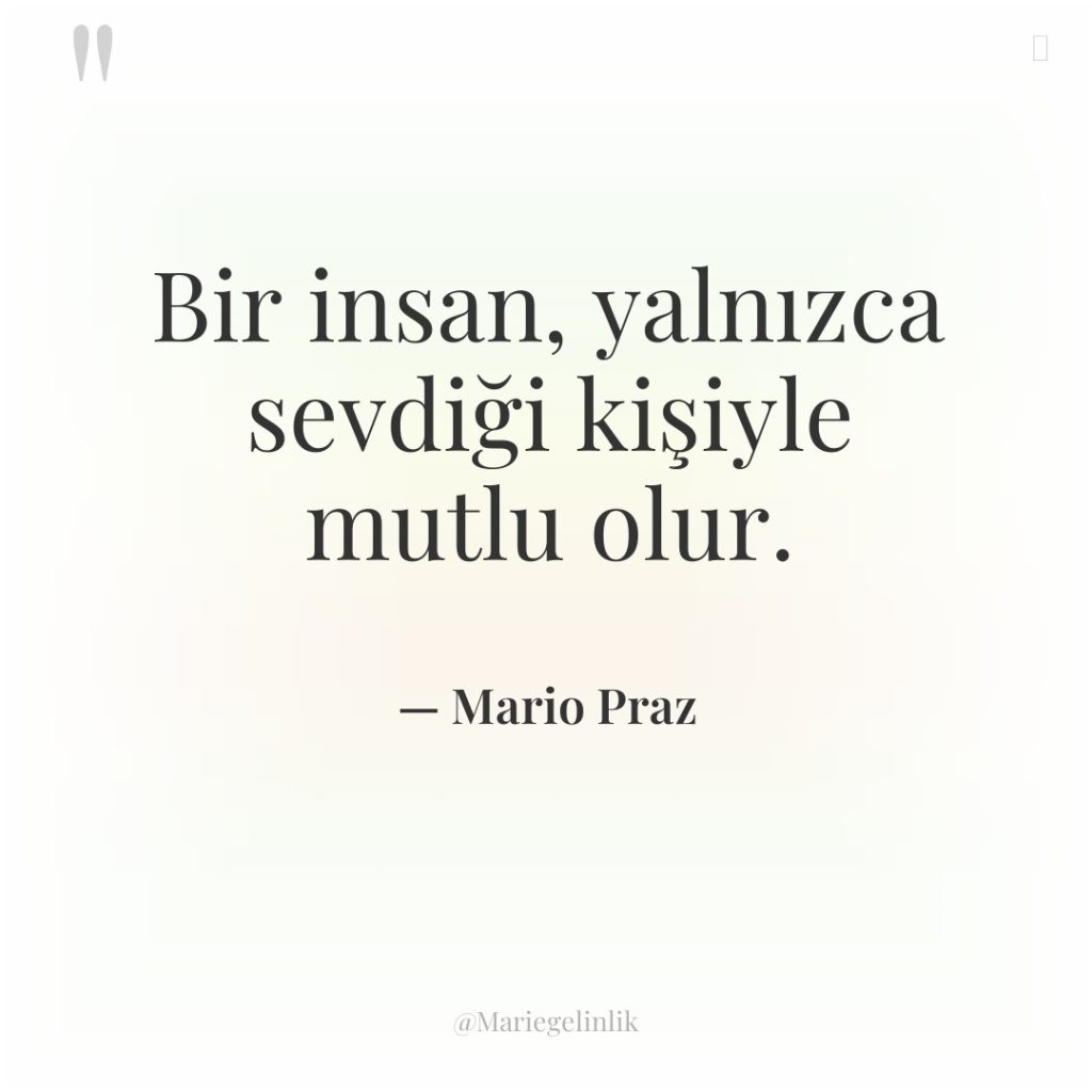 Bir insan, yalnızca sevdiği kişiyle mutlu olur.