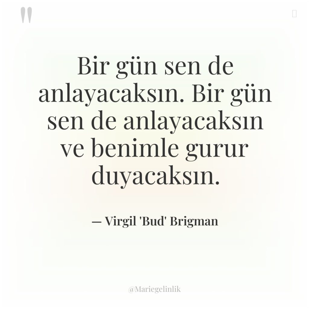 Bir gün sen de anlayacaksın. Bir gün sen de anlayacaksın…