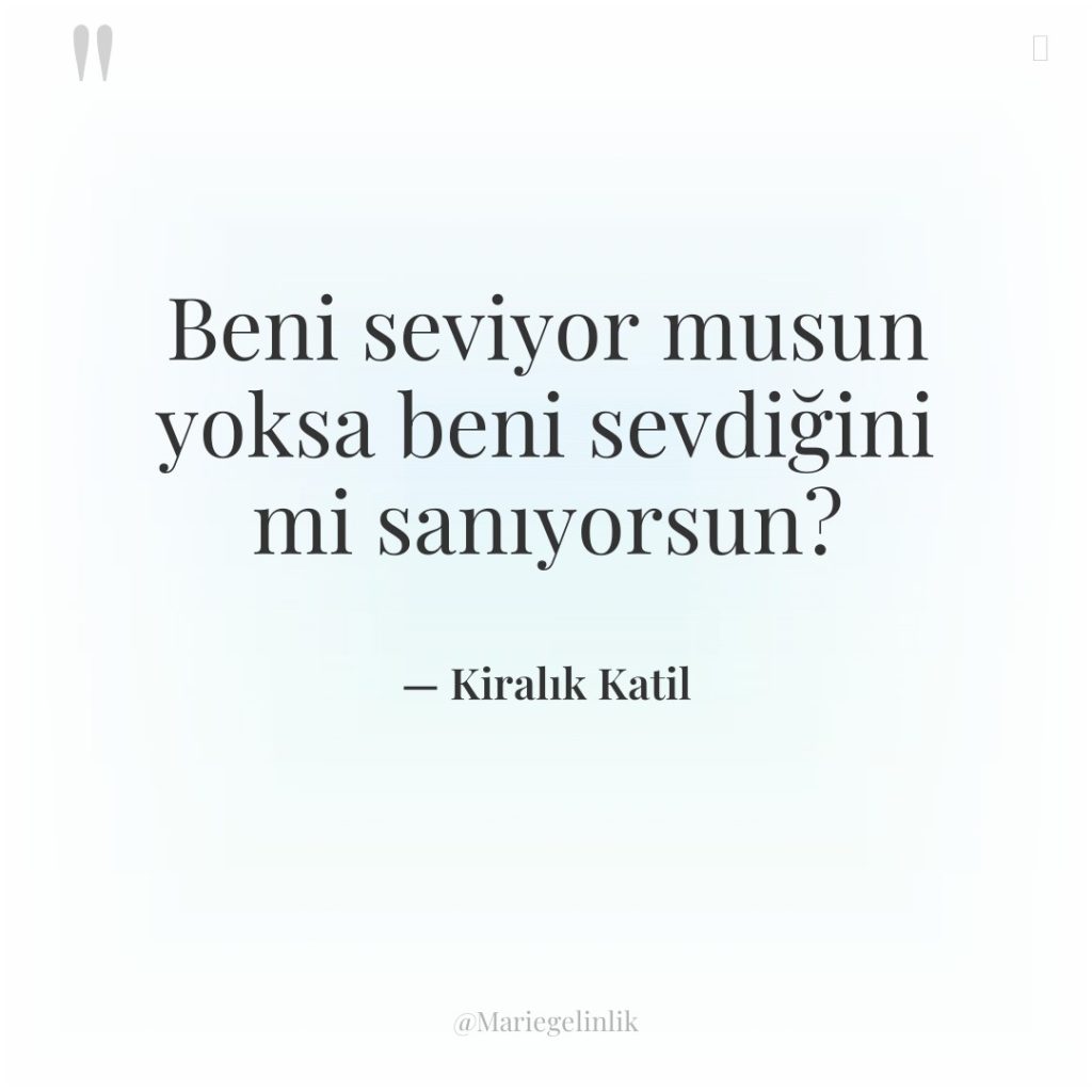Beni seviyor musun yoksa beni sevdiğini mi sanıyorsun?