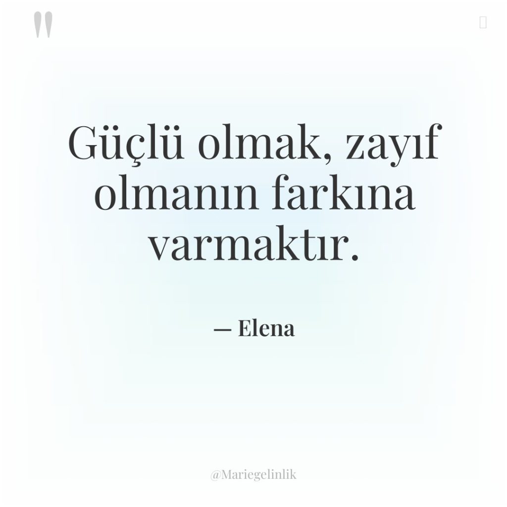 Güçlü olmak, zayıf olmanın farkına varmaktır.