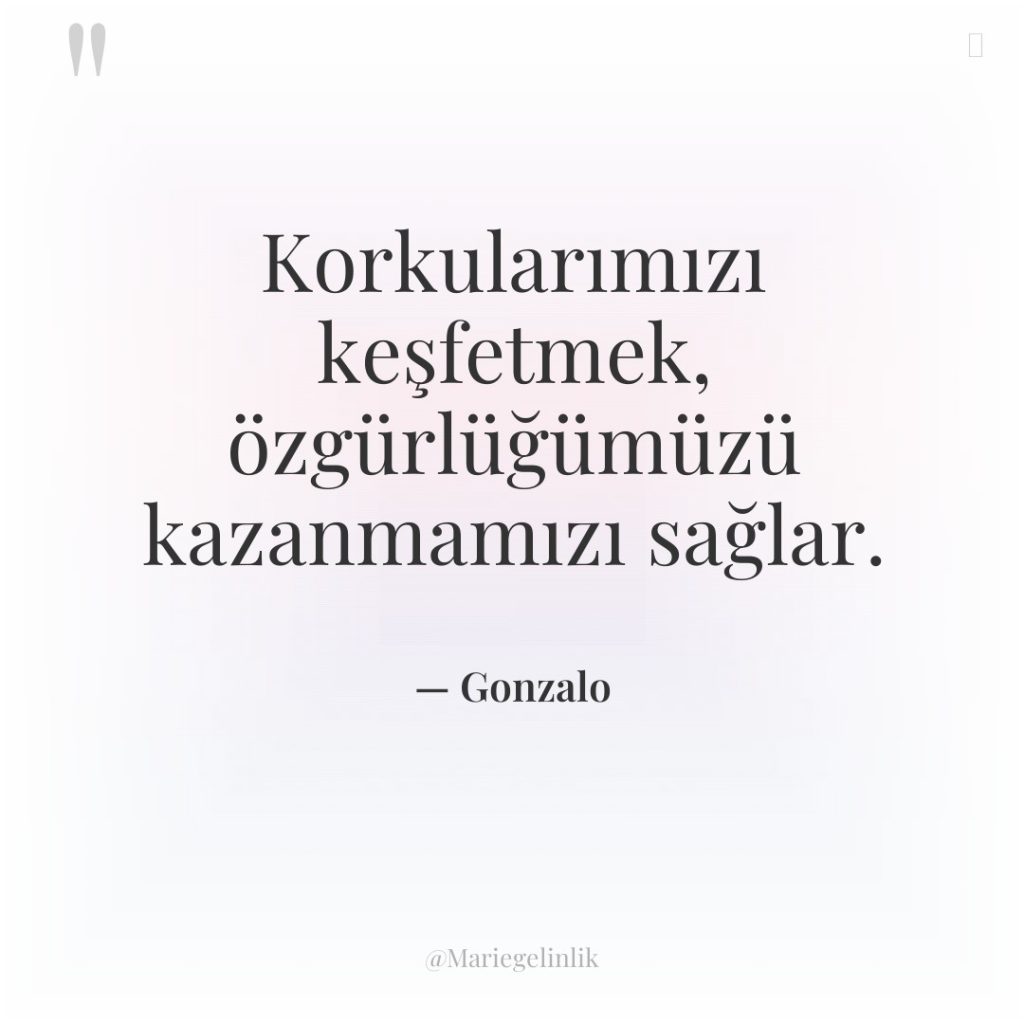 Korkularımızı keşfetmek, özgürlüğümüzü kazanmamızı sağlar.