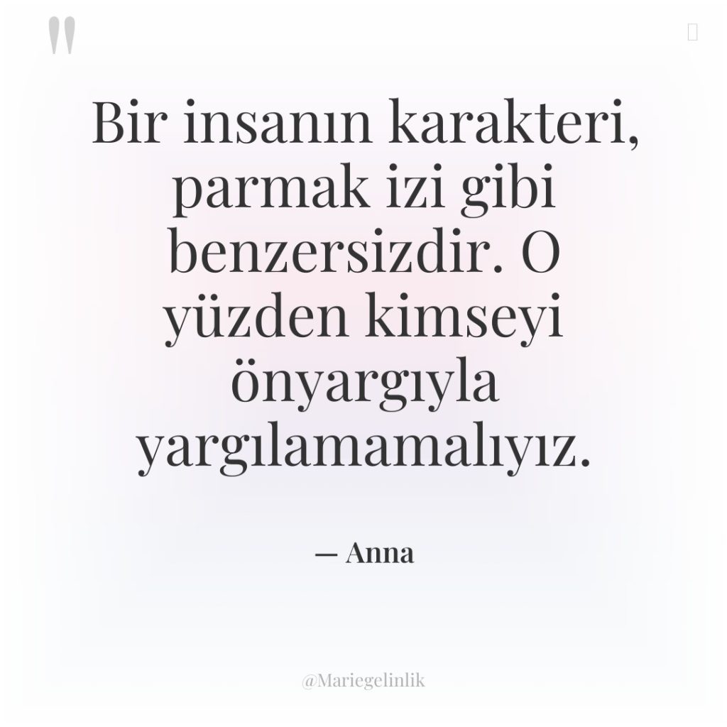 Bir insanın karakteri, parmak izi gibi benzersizdir. O yüzden kimseyi…