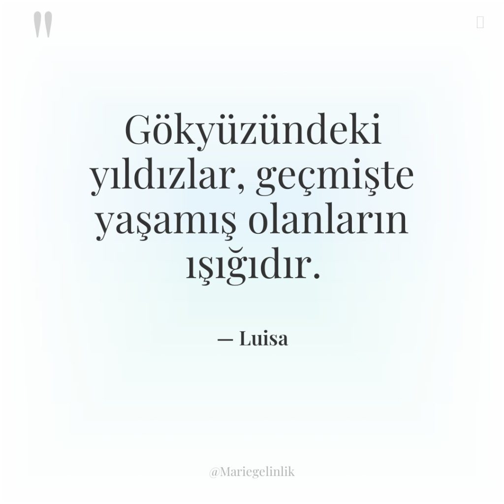 Gökyüzündeki yıldızlar, geçmişte yaşamış olanların ışığıdır.