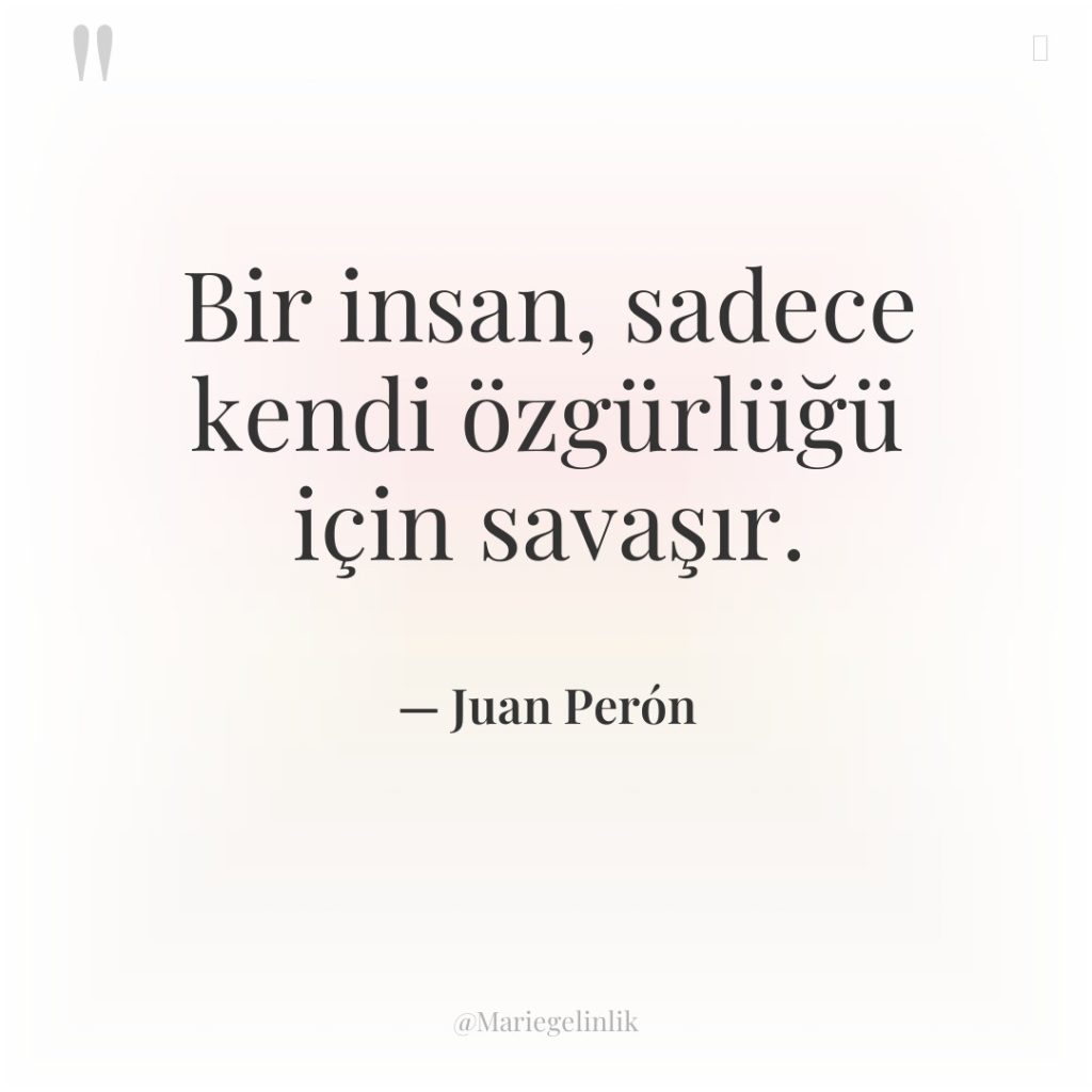 Bir insan, sadece kendi özgürlüğü için savaşır.