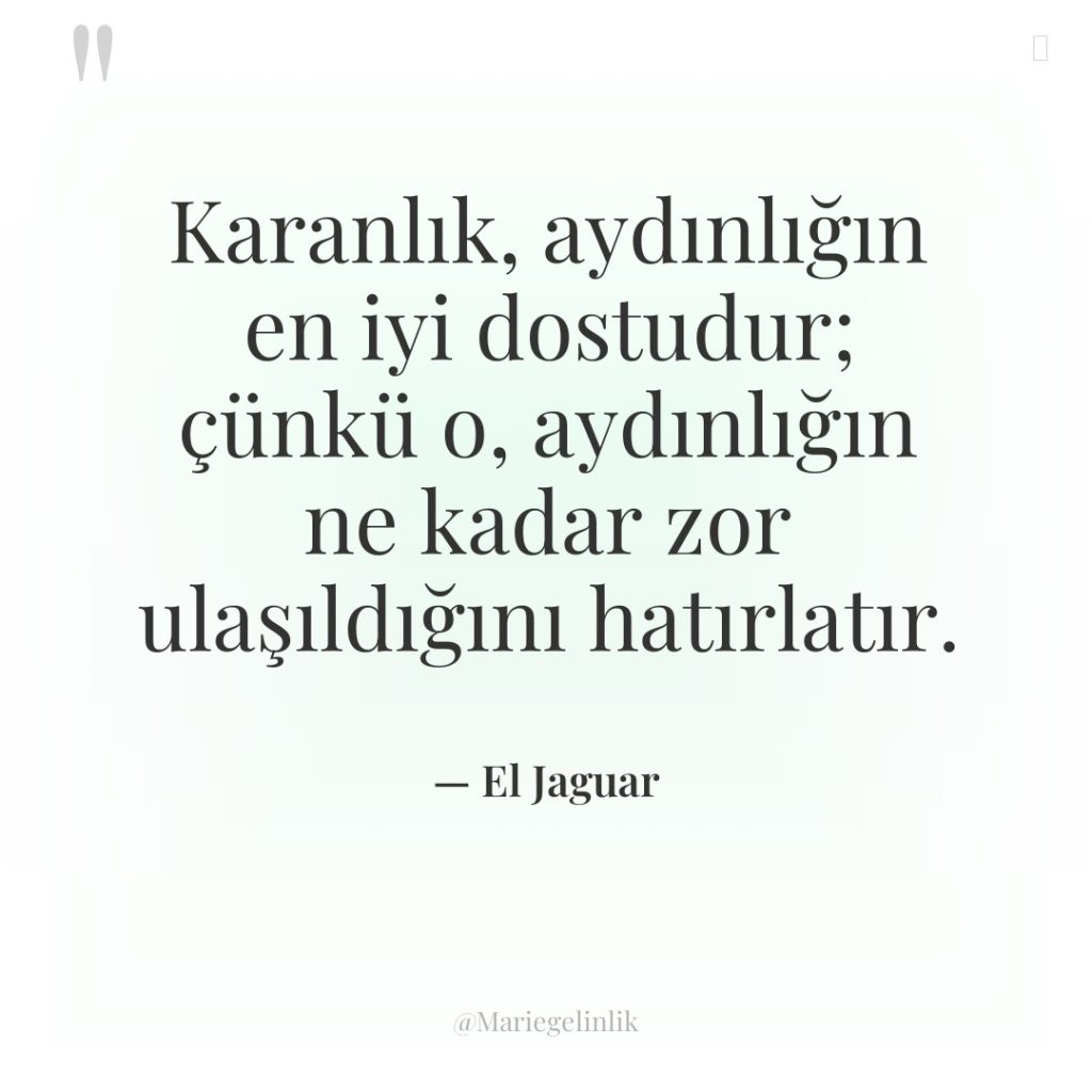 Karanlık, aydınlığın en iyi dostudur; çünkü o, aydınlığın ne kadar…
