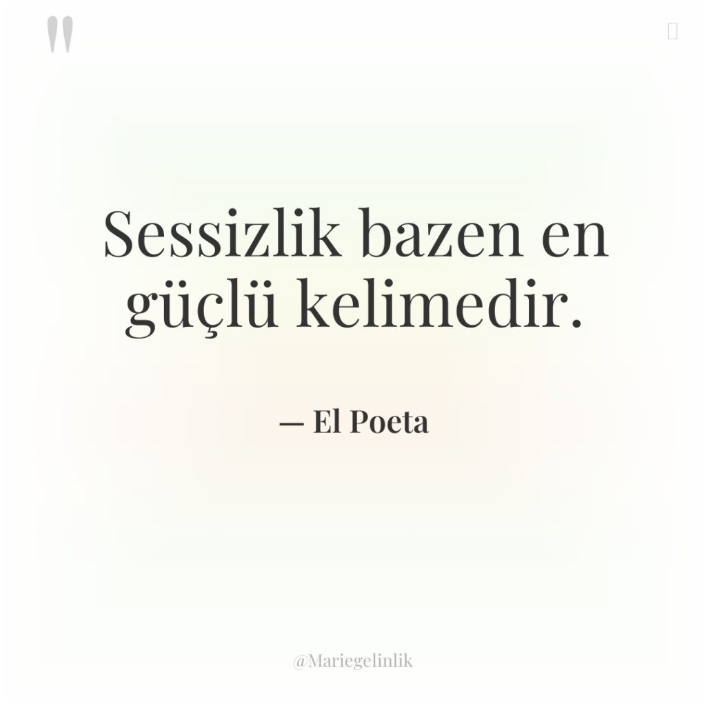 Sessizlik bazen en güçlü kelimedir.