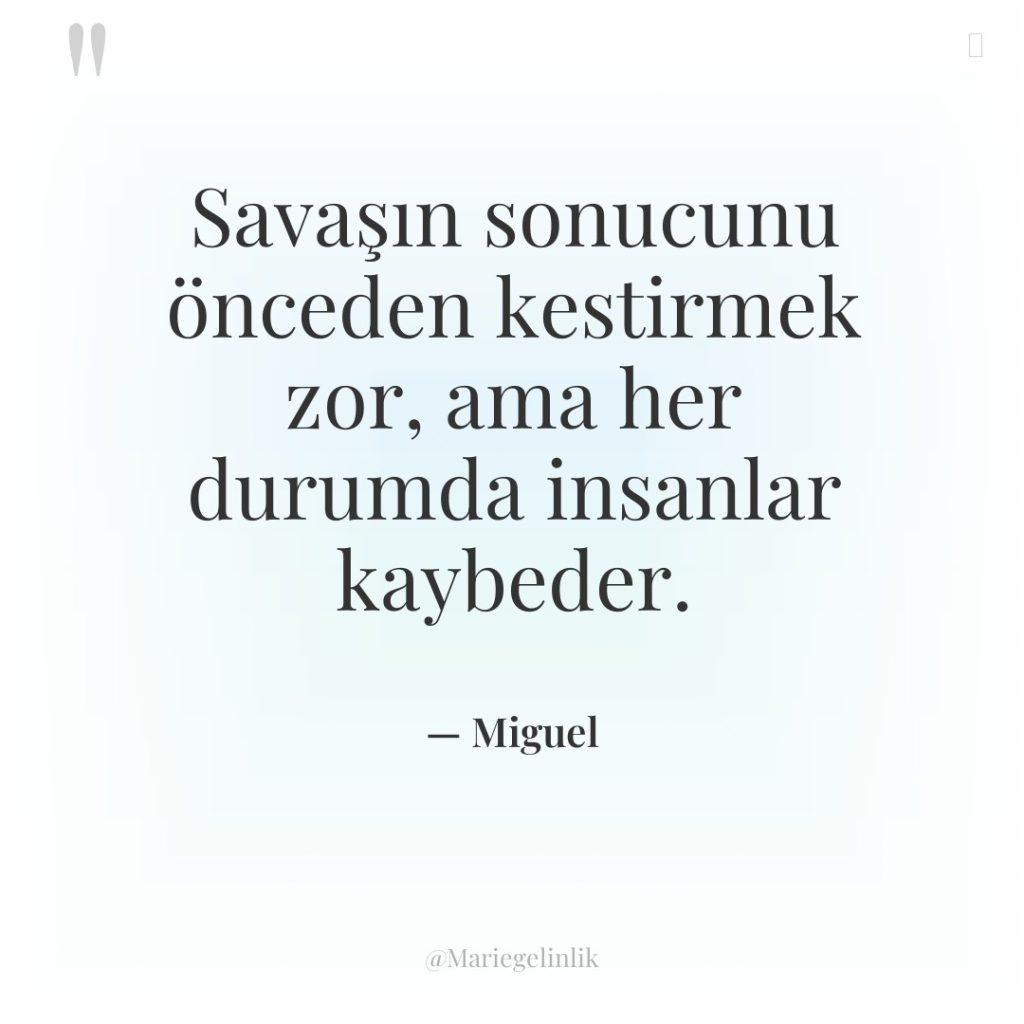 Savaşın sonucunu önceden kestirmek zor, ama her durumda insanlar kaybeder.