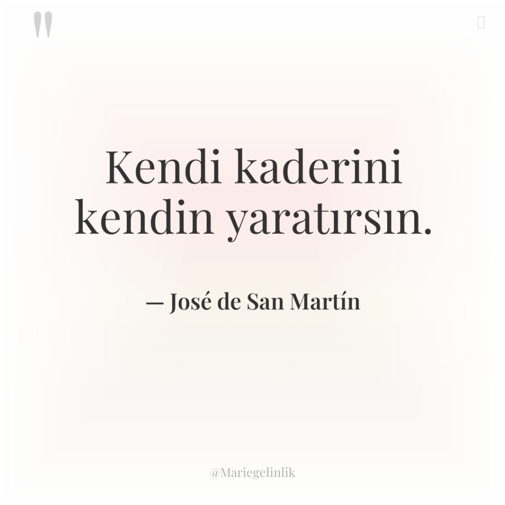 Kendi kaderini kendin yaratırsın.