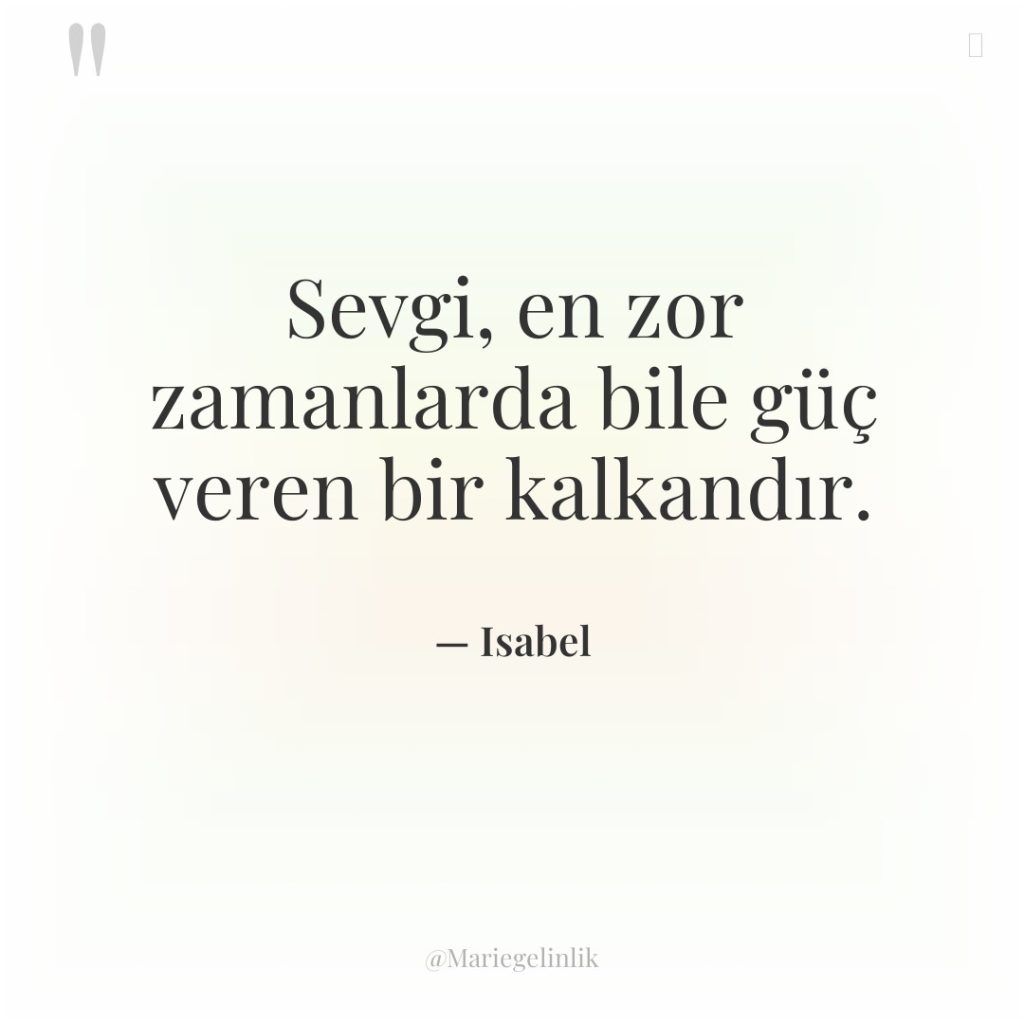 Sevgi, en zor zamanlarda bile güç veren bir kalkandır.