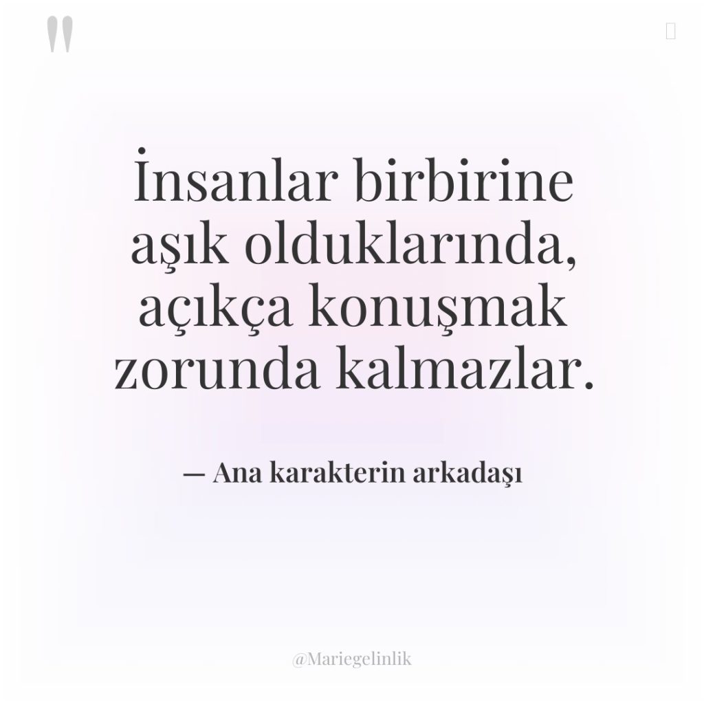 İnsanlar birbirine aşık olduklarında, açıkça konuşmak zorunda kalmazlar.