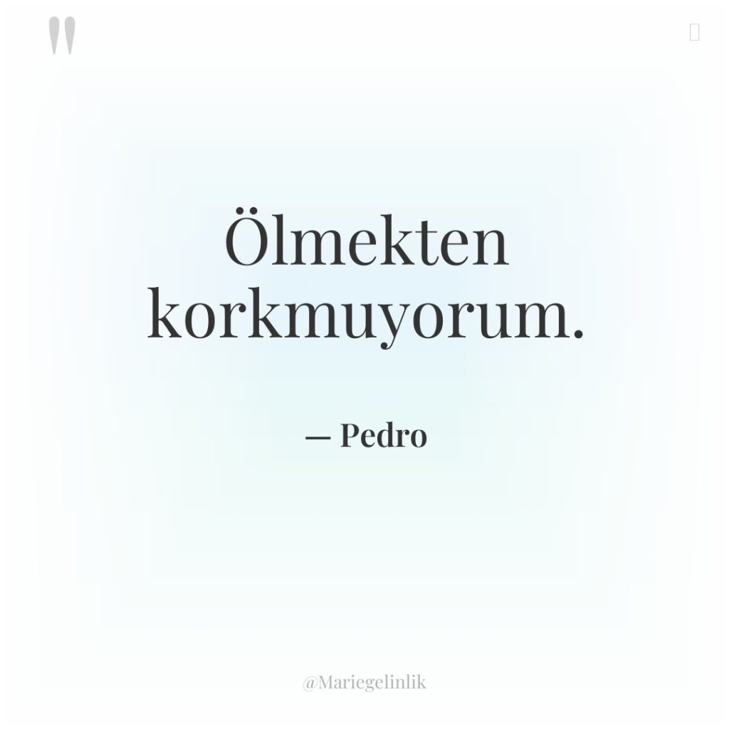 Ölmekten korkmuyorum.