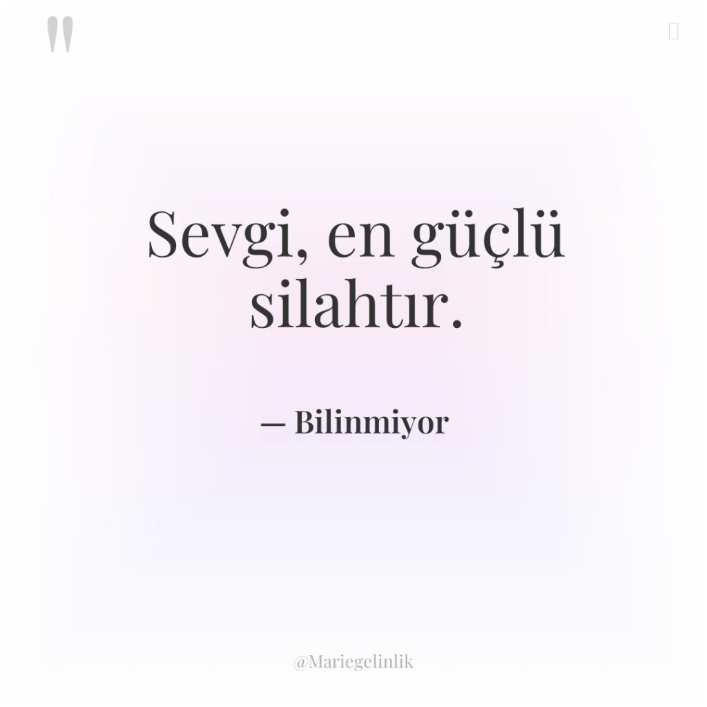 Sevgi, en güçlü silahtır.