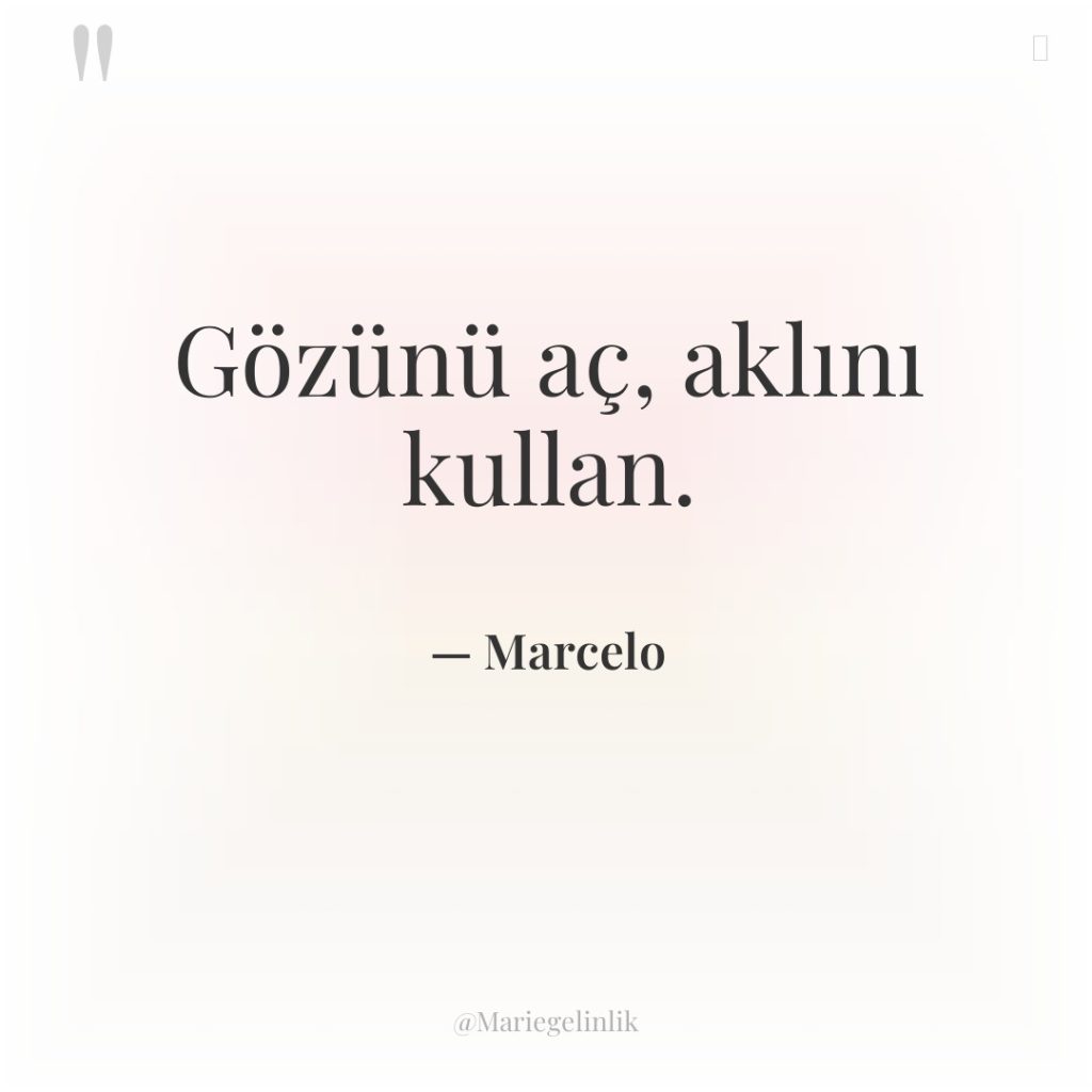 Gözünü aç, aklını kullan.