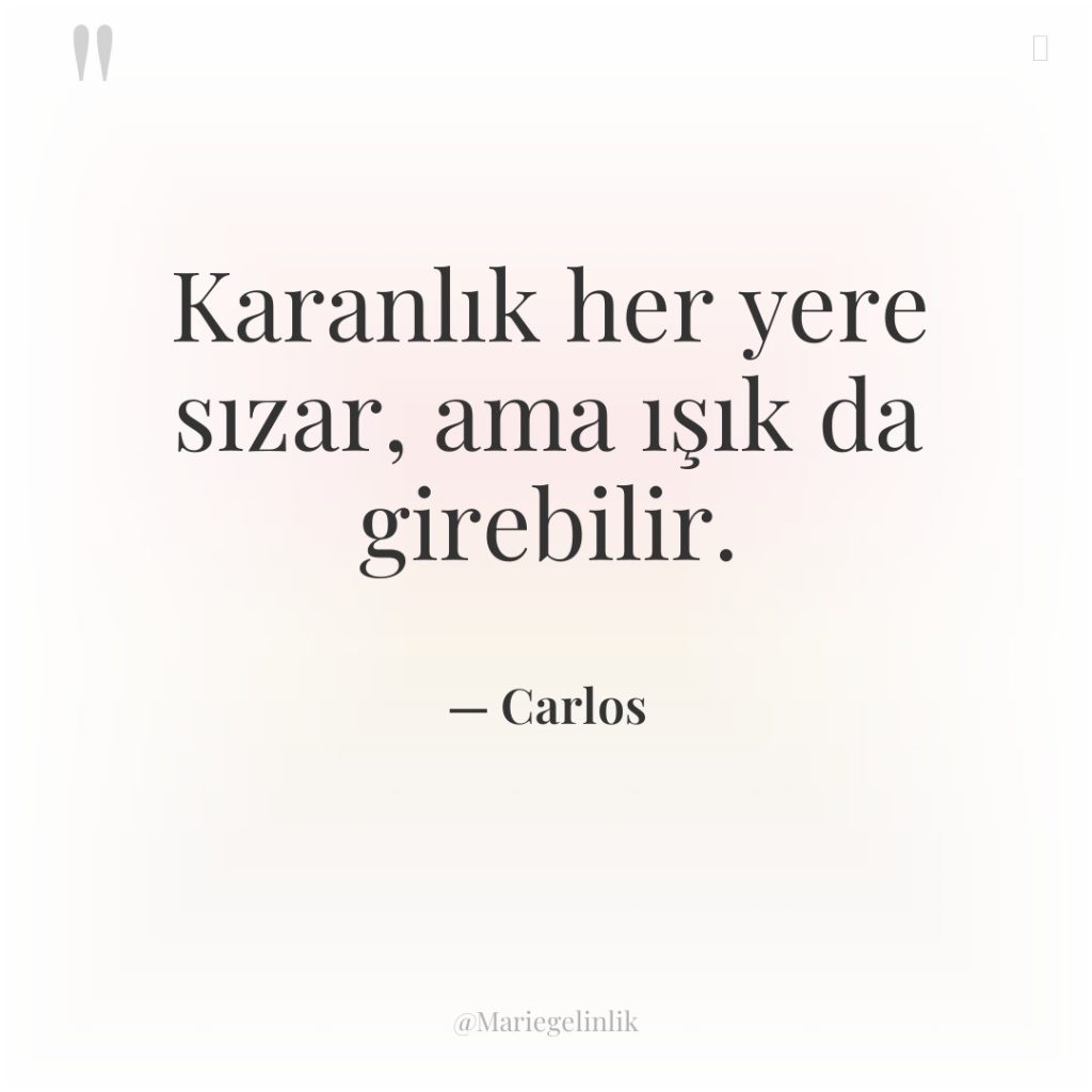 Karanlık her yere sızar, ama ışık da girebilir.