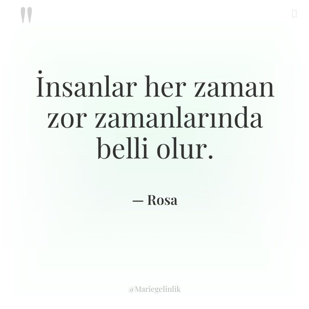 İnsanlar her zaman zor zamanlarında belli olur.