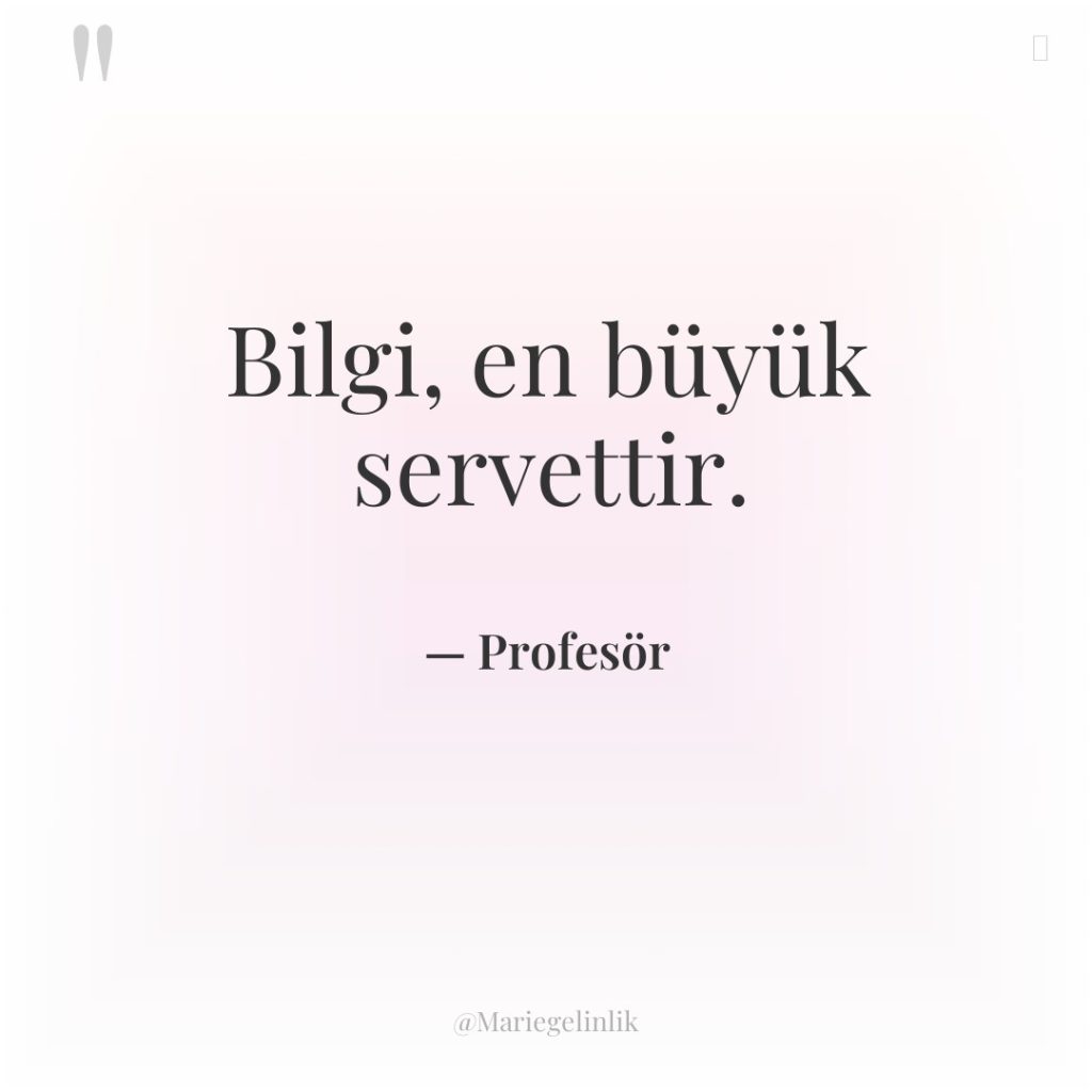 Bilgi, en büyük servettir.
