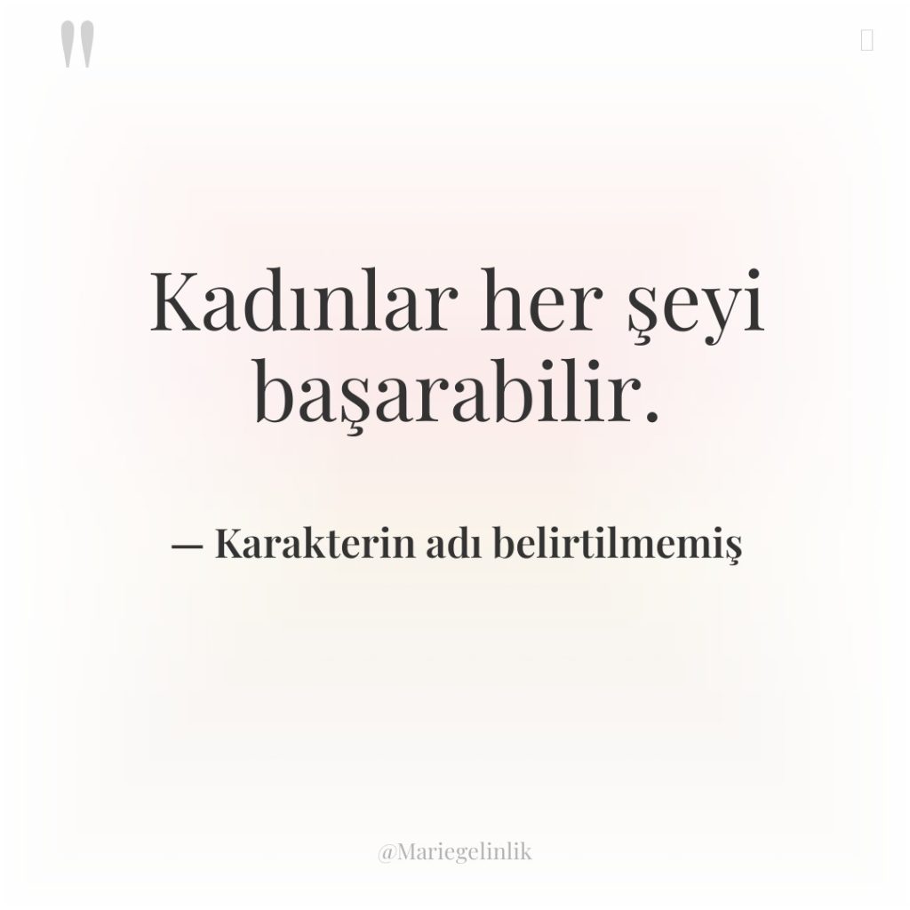 Kadınlar her şeyi başarabilir.