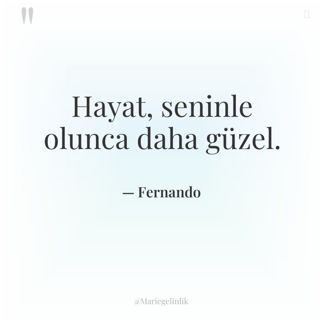 Hayat, seninle olunca daha güzel.