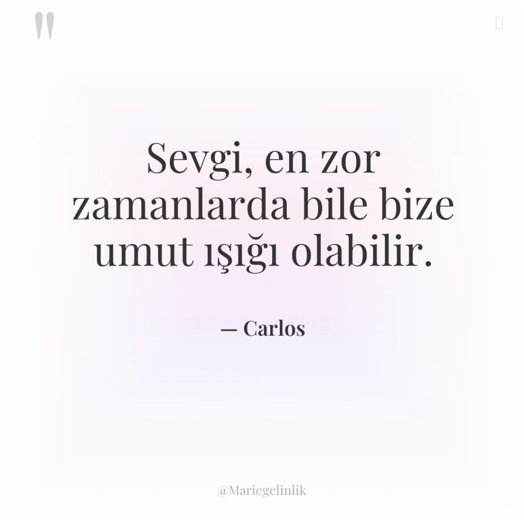 Sevgi, en zor zamanlarda bile bize umut ışığı olabilir.