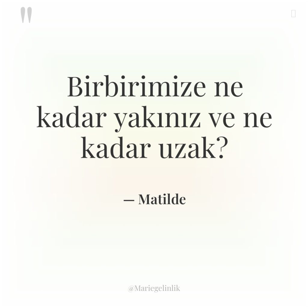 Birbirimize ne kadar yakınız ve ne kadar uzak?