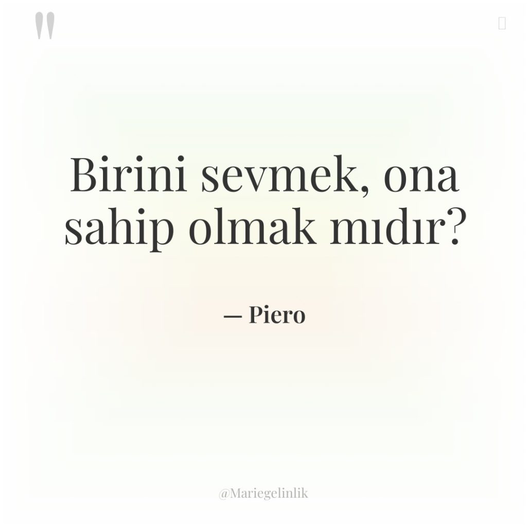 Birini sevmek, ona sahip olmak mıdır?