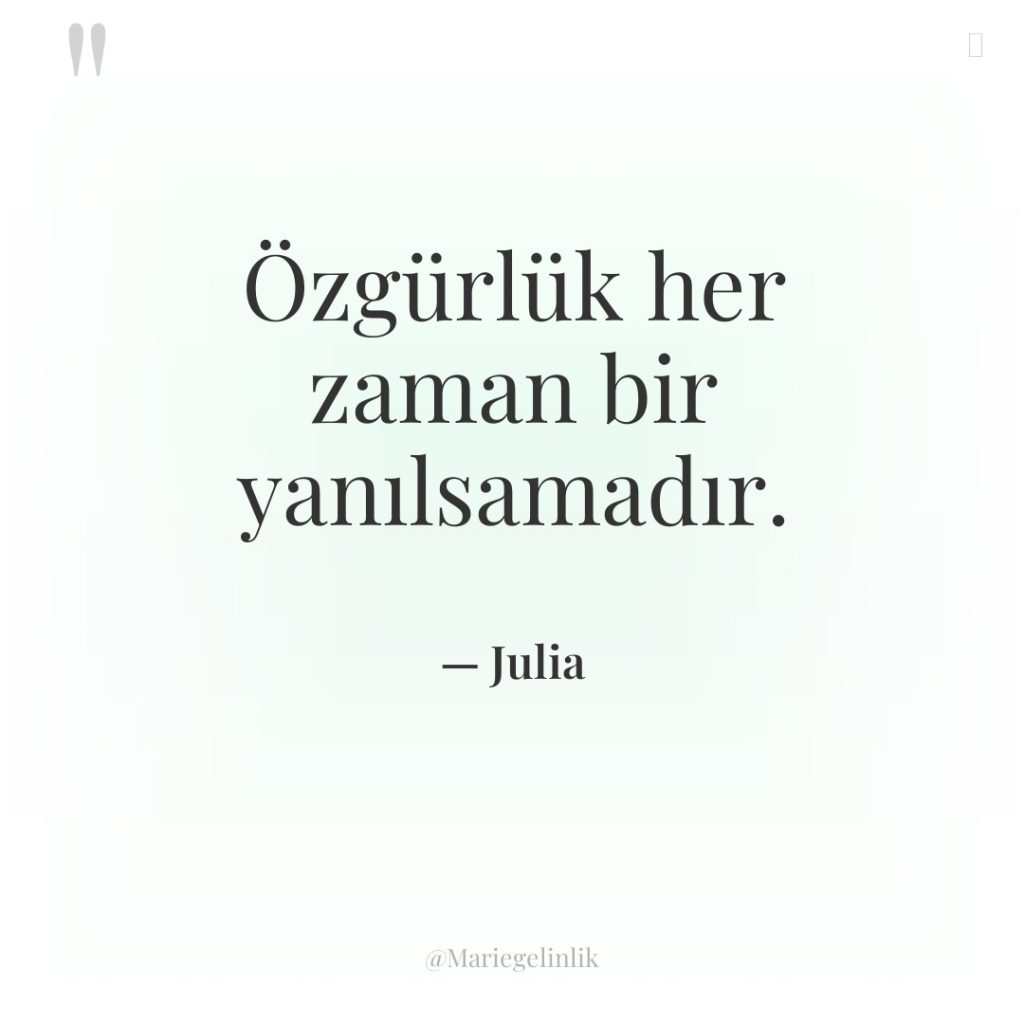 Özgürlük her zaman bir yanılsamadır.