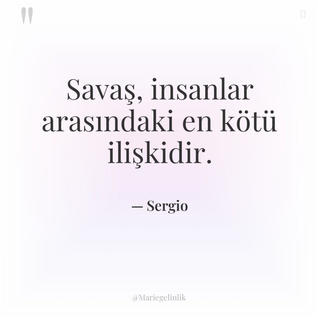 Savaş, insanlar arasındaki en kötü ilişkidir.