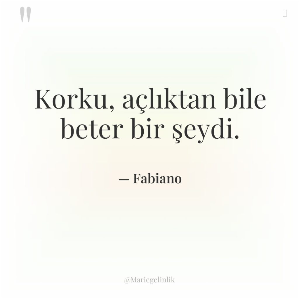 Korku, açlıktan bile beter bir şeydi.