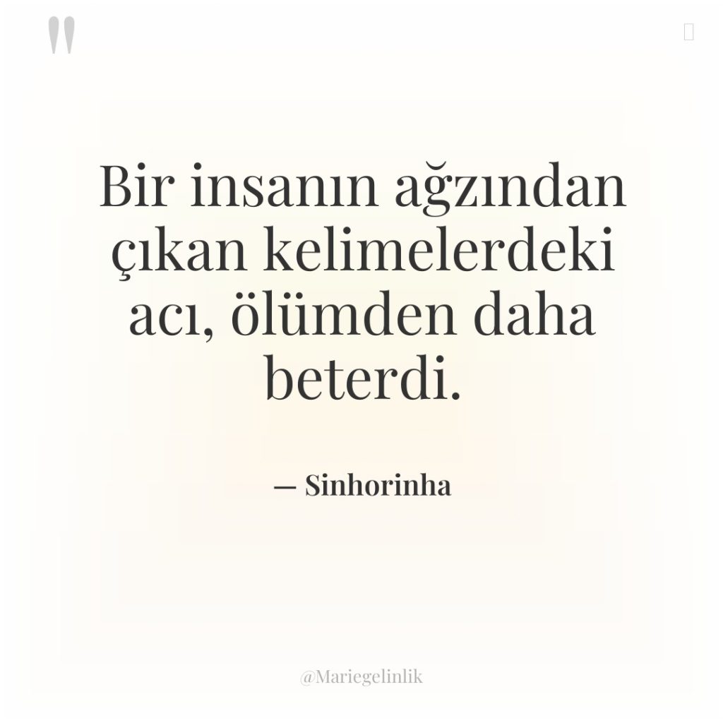 Bir insanın ağzından çıkan kelimelerdeki acı, ölümden daha beterdi.