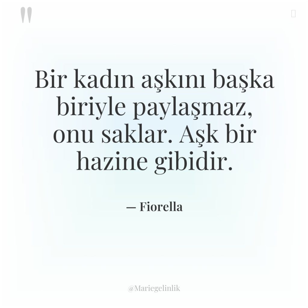 Bir kadın aşkını başka biriyle paylaşmaz, onu saklar. Aşk bir…