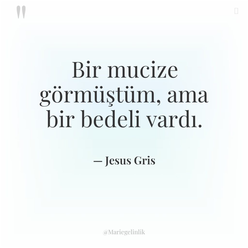 Bir mucize görmüştüm, ama bir bedeli vardı.